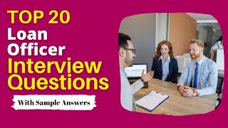 Loan Officer Interview Questions and Answers for 2024 [upl. by Pudendas835]