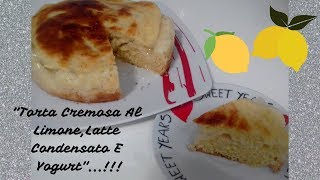 🔴quotTorta Cremosa Al Limone🍋Latte Condensato E Yogurtquot [upl. by Anaugal]