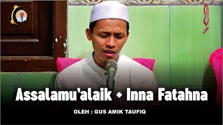 Suara Khas Gus amik Bikin Candu  Assalamualaik Sambung Inna Fatahna [upl. by Gracye]