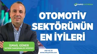 Otomotiv Sektörünün En İyileri  İsmail Güner Yorumluyor  17 Temmuz 2023  İnfo Yatırım [upl. by Ynohtnaed]