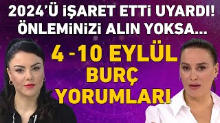 4 EYLÜL  10 EYLÜL BURÇ YORUMLARI ÖNLEMİNİZİ ALIN MİNE ÖLMEZDEN TÜM BURÇLARA ÖNEMLİ UYARILAR [upl. by Cutter]