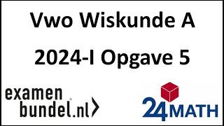 Eindexamen vwo wiskunde A 2024I Opgave 5 [upl. by Comstock]