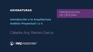 Introducción a la Arquitectura Análisis Proyectual I y II » Cátedra Arq Ramiro García [upl. by Glarum]