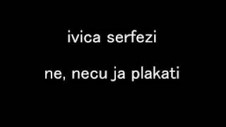 Ivica Šerfezi  Ne neću ja plakati [upl. by Pillihpnhoj503]