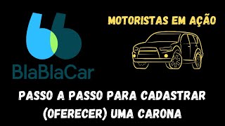 Passo a passo de como CADASTRAR oferecer CARONA no BLABLACAR versão para motoristas [upl. by Hanan]