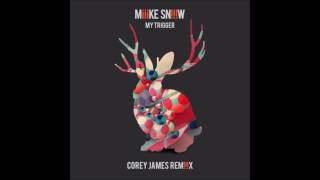 Miike Snow  My Trigger Corey James Remix [upl. by Brunhild889]