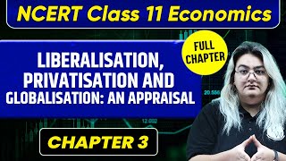 LiberalisationPrivatisation And Globalisation An Appraisal Full Chapter  Class 11 Economics [upl. by Noid718]