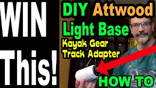 DIY Attwood Light Base Kayak Gear Track Adapter HOW TO and Giveaway [upl. by Aciretnahs]