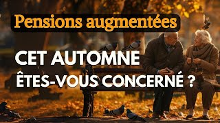 Pensions augmentées cet automne  êtesvous concerné [upl. by Poore163]