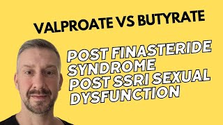 Post Finasteride Syndrome Post SSRI sexual dysfunction  Valproate vs Butyrate  PFS amp PSSD Fix [upl. by Metabel]