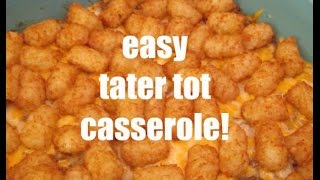 EASY TATER TOT CASSEROLE RECIPE [upl. by Elleined]