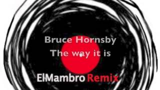 Bruce Hornsby  The Way It Is  2015 ElMambro Remix [upl. by Grissom]