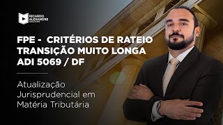 FPE  Critérios de Rateio  transição muito longa ADI 5069  DF [upl. by Otanutrof181]