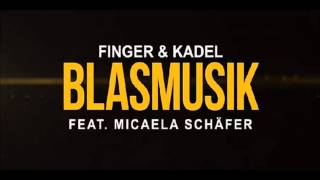 Finger amp Kadel feat Micaela Schäfer – Blasmusik Original Mix [upl. by Adnohs77]