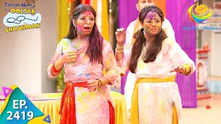 Taarak Mehta Ka Ooltah Chashmah  Episode 2419  Full Episode [upl. by Anelleh957]