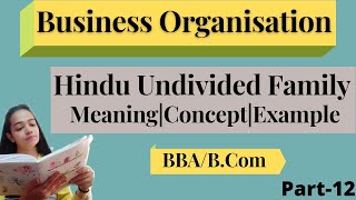 Business OrganisationHindu Undivided FamilyMeaningConceptExampleBBABComPart12 [upl. by Aicilegna720]