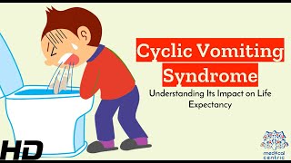 Cyclic Vomiting Syndrome Unraveling its Impact on Life Expectancy [upl. by Estren]