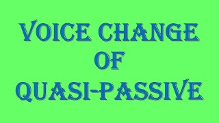 VOICE CHANGE OF QUASIPASSIVE [upl. by Juliette]