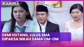 Kabur Dari Rumah Dipaksa Kawin sama Om2  Karma The Series ANTV Eps 1 14 [upl. by Inerney]