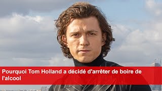 Pourquoi Tom Holland a décidé darrêter de boire de lalcool [upl. by Icken]