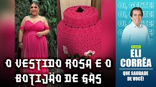 O vestido rosa e o botijão de gás  Eli Corrêa Oficial [upl. by Yecnuahc379]