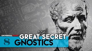 The Great Secret Part 8  Gnostics And Neoplatonists  Universal Game [upl. by Nivets401]