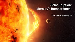 Solar Eruptions Mercury Bombardment [upl. by Camilo954]