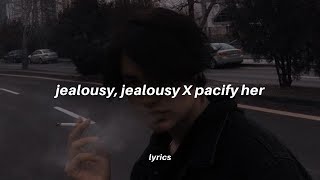 jealousy jealousy x pacify her lyrics tiktok version  Melanie Martinez X Olivia Rodrigo [upl. by Neerak]