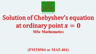 Solution of Chebyshev’s equation at ordinary point 𝒙0  ODE  MSc Mathematics [upl. by Dierolf684]