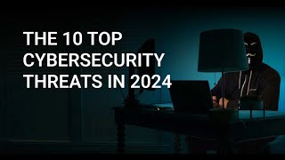 Top Cybersecurity Threats of 2024  Cybersecurity Trends 2024 [upl. by Andriette]