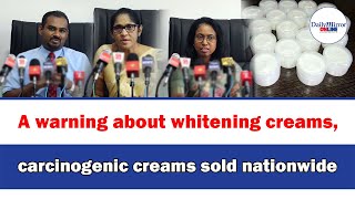 A warning about whitening creams carcinogenic creams sold nationwide [upl. by Thurlough]