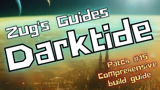 Zugs Guides for Warhammer 40K Darktide Veteran Build Guide Patch 15 Comprehensive build guide [upl. by Rap]