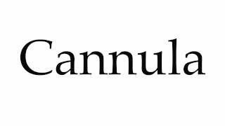 How to Pronounce Cannula [upl. by Nivac]