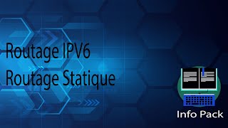 Routage IPV6  Routage Statique [upl. by Nauh]