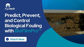 Predict Prevent and Control Biological Fouling with BioFilmPro™  Aquatech [upl. by Haidadej]