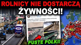 WŚCIEKLI ROLNICY ZABLOKOWALI DOSTAWY ŻYWNOŚCI BRAK JEDZENIA W SKLEPACH [upl. by Elnukeda989]