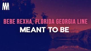 Bebe Rexha Florida Georgia Line  Meant To Be Lyrics [upl. by Notgnilliw]