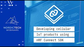 Developing cellular IoT products using nRF Connect SDK [upl. by Eidoj]