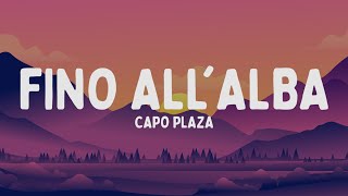 Capo Plaza  Fino AllAlba TestoLyrics [upl. by Aysahc399]