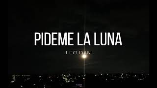 Leo dan  Pídeme la Luna Letra [upl. by Hosbein]