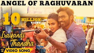 Angel Of Raghuvaran  Iraivanai Thandha Video Song  Velai Illa Pattadhaari 2  Dhanush Amala [upl. by Letnohc]