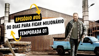 90 DIAS PARA FICAR MILIONÁRIO TEMP 01  EP 06 [upl. by Sirovaj]