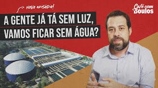 A GENTE JÁ TÁ SEM LUZ VAMOS FICAR SEM ÁGUA  Café com Boulos [upl. by Ramaj259]