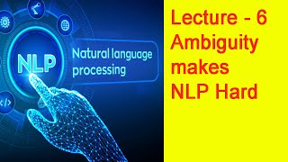 Lecture  6  Ambiguity makes NLP Hard [upl. by Rudelson]