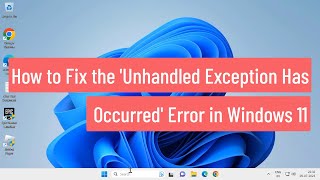 How to Fix the Unhandled Exception Has Occurred Error in Windows 11 FIXED [upl. by Aved]