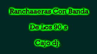 Mix  Rancheras Con Banda De Los 90S Cajo dj [upl. by Ayana]