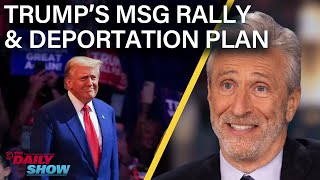 Jon Stewart on Trumps Xenophobic MSG Rally amp Mass Deportation Plan  The Daily Show [upl. by Jevon]