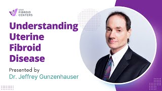 Understanding Uterine Fibroid Disease A Webinar with Dr Jeffrey Gunzenhauser [upl. by Rowe]