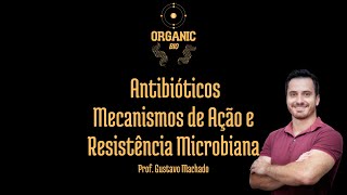 Antimicrobianos Antibióticos  Mecanismos de Ação e Resistência microbiana [upl. by Llenrev423]