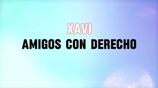 XAVI  Amigos Con Derecho LyricLetra [upl. by Aileno]